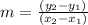 m= \frac{{(y_{2} - y_{1})}}{{(x_{2} - x_{1})}}