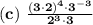 \mathbf{(c)\ \frac{(3 \cdot 2)^4 \cdot 3^{-3}}{2^3 \cdot 3}}
