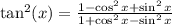 \tan^{2} (x)  =  \frac{1 - \cos^{2} x  +  \sin^{2}x }{1 +  \cos^{2} x -   \sin^{2}x}