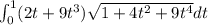 \int_0^1 (2t+9t^3) \sqrt{1+4t^2 +9t^4} dt