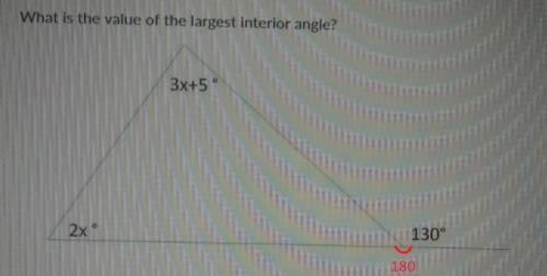 Can someone  find the value of the largest interior angle?