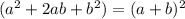 (a^2+2ab+b^2)=(a+b)^2