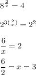 8^{\frac{2}{x}}=4\\\\2^{3(\frac{2}{x})}=2^{2}\\\\ \dfrac{6}{x}=2\\\\ \dfrac{6}{2}=x=3
