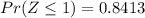 Pr(Z\le 1)=0.8413