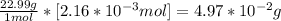 \frac{22.99g}{1mol}*[2.16*10^{-3}mol]=4.97*10^{-2}g