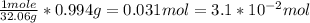 \frac{1mole}{32.06g}*0.994g=0.031mol=3.1*10^{-2}mol