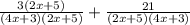 \frac{3(2x+5)}{(4x+3)(2x+5)} +\frac{21}{(2x+5)(4x+3)}