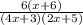 \frac{6(x+6)}{(4x+3)(2x+5)}