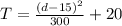 T = \frac{(d-15)^{2}}{300}  + 20