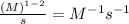 \frac{(M)^{1-2}}{s}=M^{-1}s^{-1}