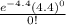\frac{e^{-4.4} (4.4)^{0}}{0!}