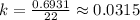 k=\frac{0.6931}{22}\approx0.0315