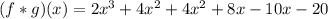 (f * g) (x) = 2x ^ 3 + 4x ^ 2 + 4x ^ 2 + 8x-10x-20