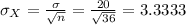 \sigma_X=\frac{\sigma}{\sqrt{n}} =\frac{20}{\sqrt{36}}=3.3333