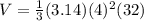 V=\frac{1}{3} (3.14)(4)^2(32)