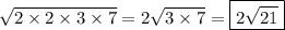 \sqrt{2 \times 2 \times 3 \times 7} = 2 \sqrt{3 \times 7} = \boxed{2 \sqrt{21}}
