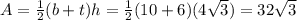 A = \frac 1 2(b + t) h = \frac 1 2 (10 +6)(4 \sqrt{3}) = 32 \sqrt{3}