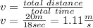 v=\frac{total \ distance}{total \ time}\\v=\frac{20m}{18sec}=1.11\frac{m}{s}