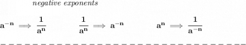 \bf ~~~~~~~~~~~~\textit{negative exponents} \\\\ a^{-n} \implies \cfrac{1}{a^n} \qquad \qquad \cfrac{1}{a^n}\implies a^{-n} \qquad \qquad  a^n\implies \cfrac{1}{a^{-n}} \\\\ -------------------------------