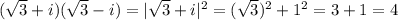 ( \sqrt 3+i)( \sqrt 3-i) = |\sqrt{3} + i|^2 = (\sqrt{3})^2 + 1^2 = 3+1=4