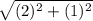 \sqrt{(2)^2+(1)^2}