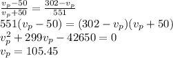\frac{v_p-50}{v_p+50} =\frac{302-v_p}{551} \\ 551(v_p-50)=(302-v_p)(v_p+50)\\ v_p^2+299v_p-42650=0\\ v_p=105.45
