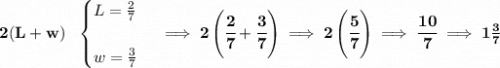 \bf 2(L+w)~~ \begin{cases} L=\frac{2}{7}\\\\ w=\frac{3}{7} \end{cases}\implies 2\left(\cfrac{2}{7}+\cfrac{3}{7}  \right)\implies 2\left( \cfrac{5}{7} \right)\implies \cfrac{10}{7}\implies 1\frac{3}{7}
