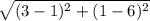 \sqrt{(3-1)^2+(1-6)^2}