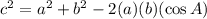c^2 = a^2 + b^2 - 2(a)(b)(\cos A)