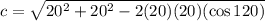 c = \sqrt{20^2 + 20^2 - 2(20)(20)(\cos 120)}