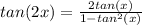 tan(2x) = \frac{2tan(x)}{1-tan^2(x)}