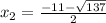 x_2 = \frac{-11-\sqrt{137}}{2}