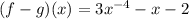 (f-g)(x)=3x^{-4}-x-2