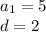 a_1 = 5\\d = 2