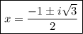 \boxed{x = \dfrac{-1 \pm i\sqrt{3}}{2}}
