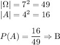 |\Omega|=7^2=49\\ |A|=4^2=16\\\\ P(A)=\dfrac{16}{49}\Rightarrow \text{B}