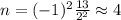 n=(-1)^2\frac{13}{2^2}  \approx 4