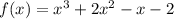 f(x)=x^3+2x^2-x-2