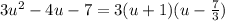 3u^2-4u-7 = 3(u+1)(u-\frac{7}{3})