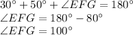 30\° + 50\° + \angle EFG = 180\°\\\angle EFG = 180\° -80\°\\\angle EFG = 100\°