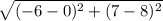 \sqrt{(-6-0)^{2} + (7-8)^{2}}