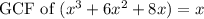 \text{GCF of } (x^3 + 6x^2 + 8x) = x