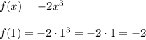 f(x)=-2x^3\\\\f(1)=-2\cdot1^3=-2\cdot1=-2
