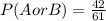 P(AorB)=\frac{42}{61}