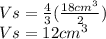 Vs=\frac{4}{3}(\frac{18cm^{3}}{2}) \\ Vs=12cm^{3}