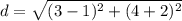 d=\sqrt{(3-1)^{2}+(4+2)^{2}}