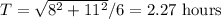 T=\sqrt{8^2+11^2}/6 = 2.27 \textrm{ hours}