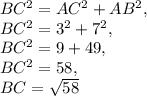 BC^2=AC^2+AB^2, \\ BC^2=3^2+7^2, \\ BC^2=9+49, \\ BC^2=58, \\ BC= \sqrt{58}