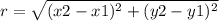 r=\sqrt{(x2-x1)^2+(y2-y1)^2}