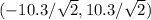 (- 10.3 / \sqrt{2}, 10.3 / \sqrt{2})
